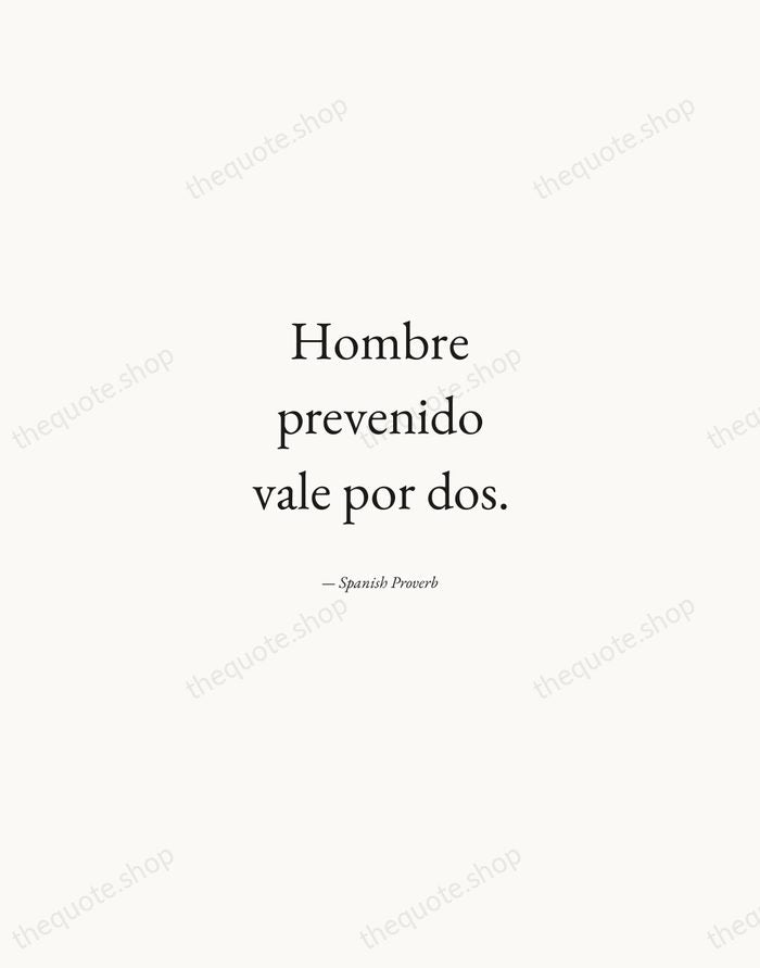 Hombre prevenido vale por dos. — Spanish Proverb — Quiet Garamond