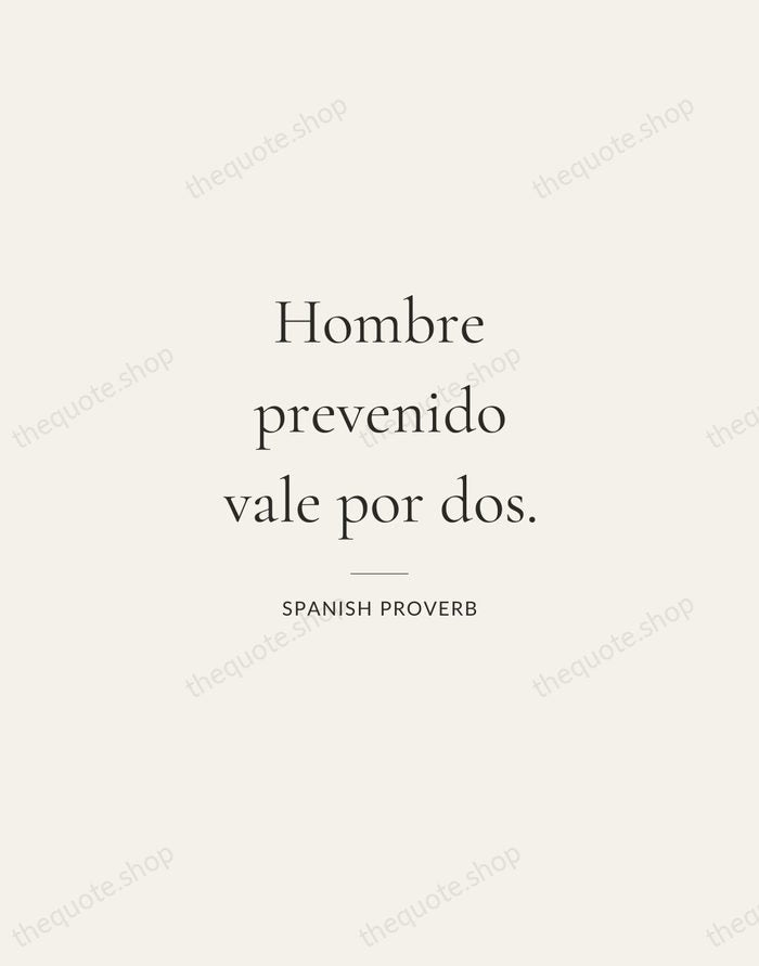 Hombre prevenido vale por dos. — Spanish Proverb — Gallery Rule