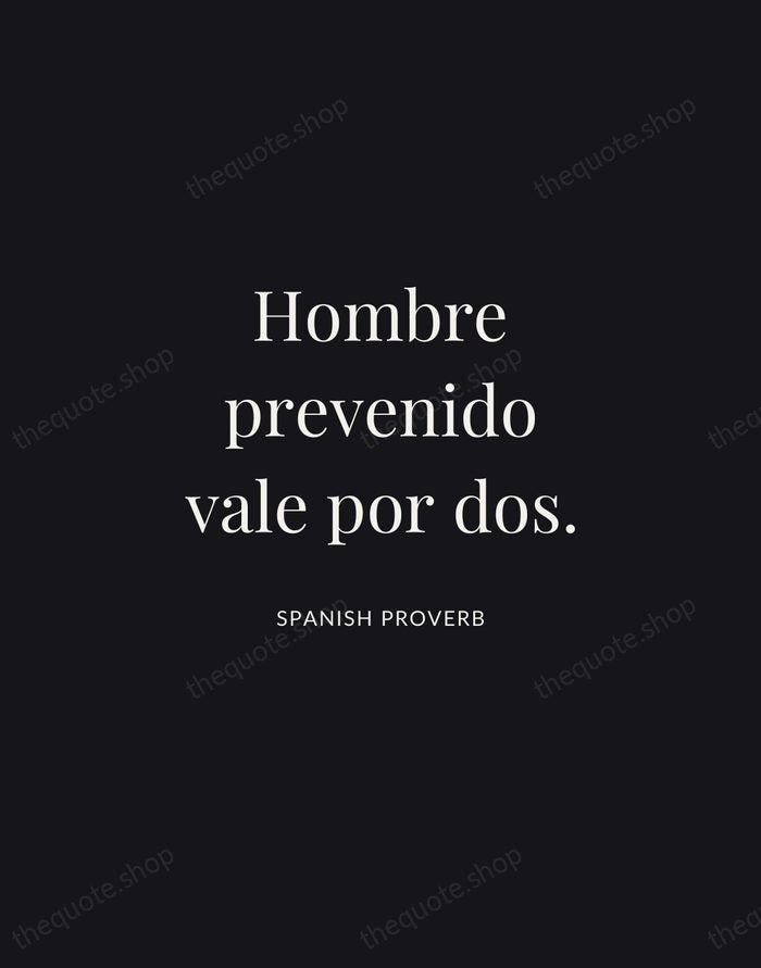 Hombre prevenido vale por dos. — Spanish Proverb | Printable Wall Art — Midnight Serif