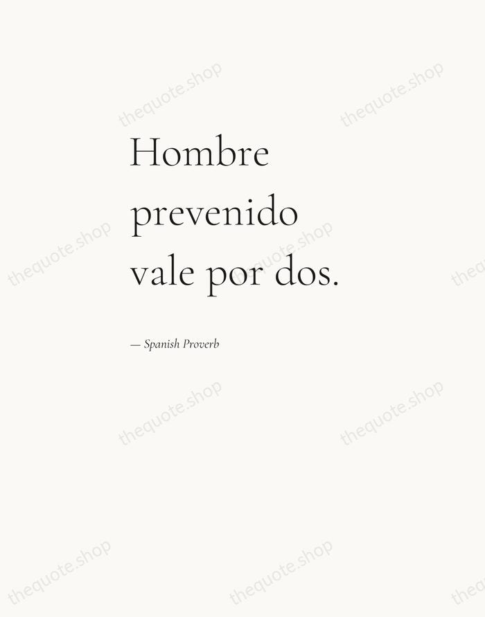Hombre prevenido vale por dos. — Spanish Proverb — Editorial Left Serif