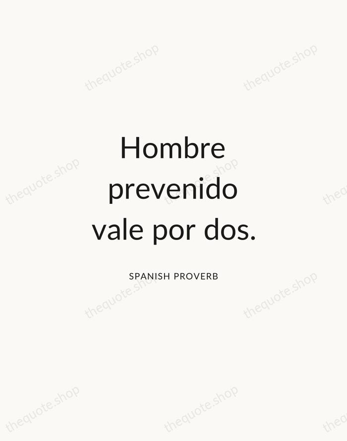Hombre prevenido vale por dos. — Spanish Proverb — Modern Sans Calm