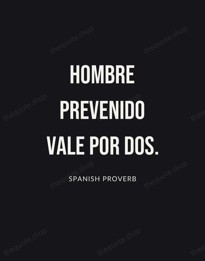 Hombre prevenido vale por dos. — Spanish Proverb | Printable Wall Art — Poster Condensed
