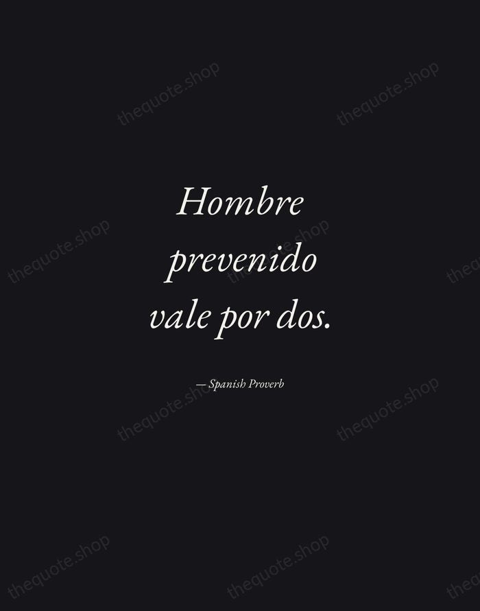Hombre prevenido vale por dos. — Spanish Proverb — Manuscript Italic