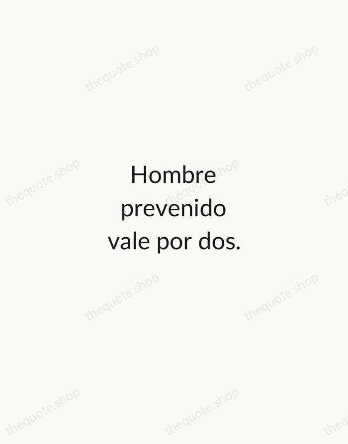 Hombre prevenido vale por dos. — Spanish Proverb — Minimal Unsigned