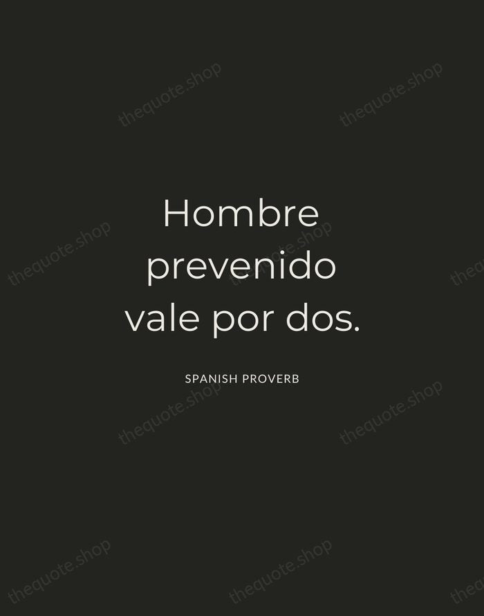Hombre prevenido vale por dos. — Spanish Proverb — Charcoal Sans