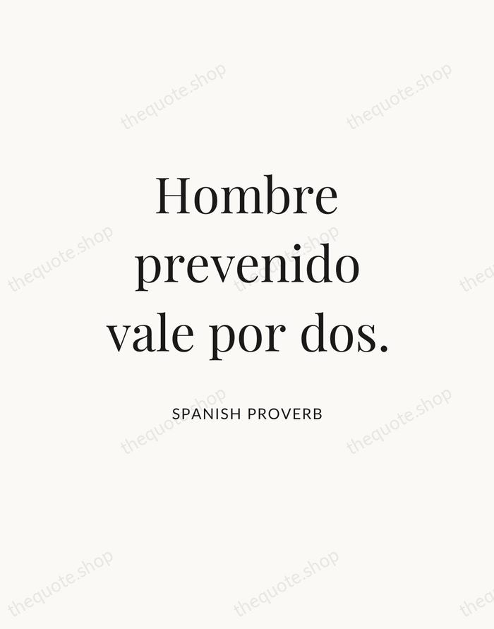 Hombre prevenido vale por dos. — Spanish Proverb — Statement Serif