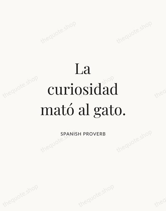La curiosidad mató al gato. — Spanish Proverb | Printable Wall Art — Atelier Serif