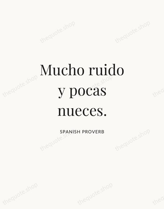 Mucho ruido y pocas nueces. — Spanish Proverb | Printable Wall Art — Atelier Serif