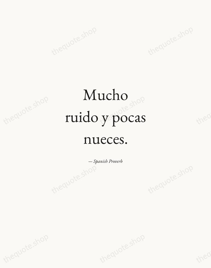 Mucho ruido y pocas nueces. — Spanish Proverb — Quiet Garamond