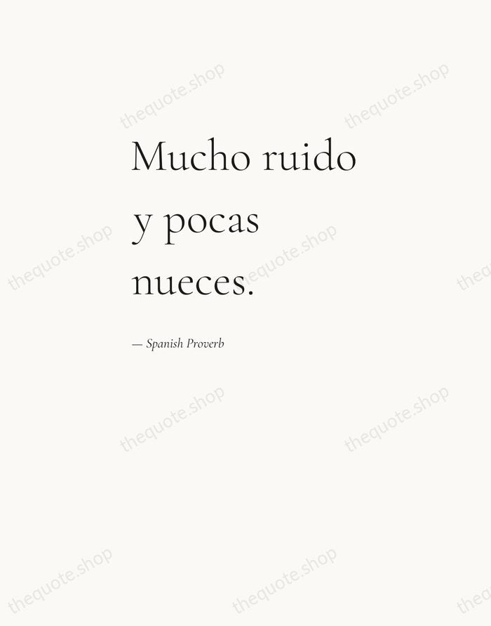 Mucho ruido y pocas nueces. — Spanish Proverb — Editorial Left Serif