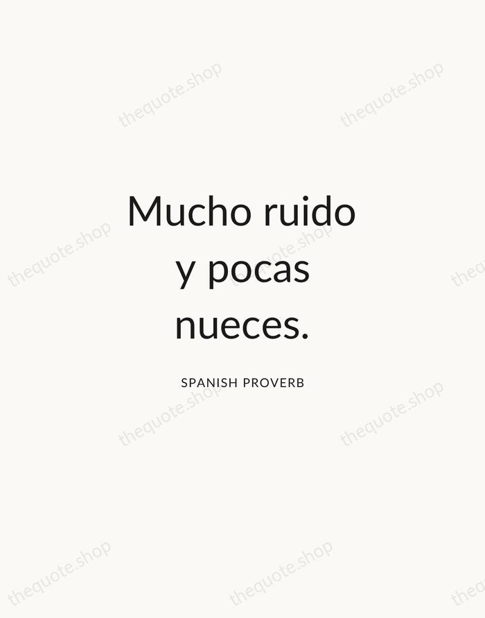 Mucho ruido y pocas nueces. — Spanish Proverb — Modern Sans Calm