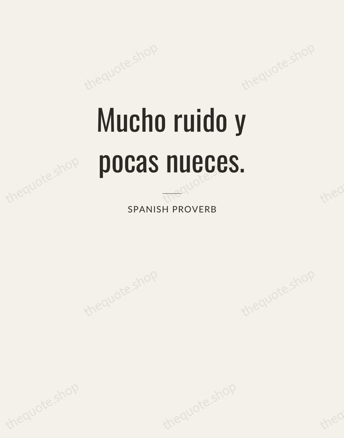 Mucho ruido y pocas nueces. — Spanish Proverb — Letterpress Caps