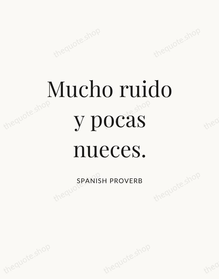Mucho ruido y pocas nueces. — Spanish Proverb — Statement Serif