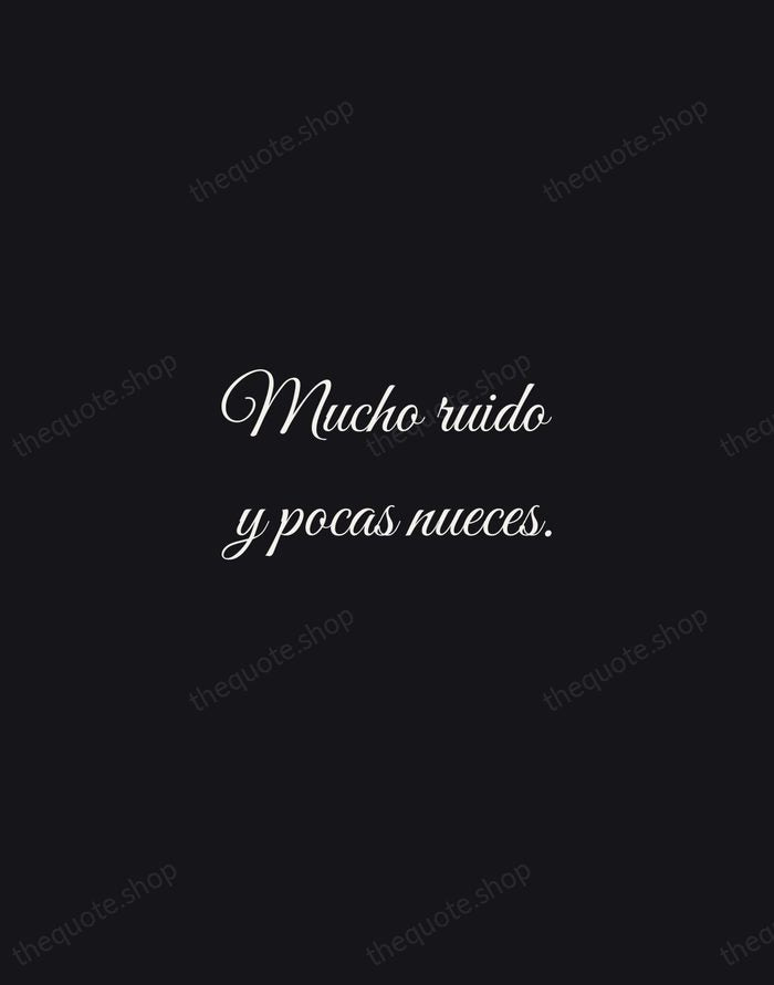 Mucho ruido y pocas nueces. — Spanish Proverb — Night Script