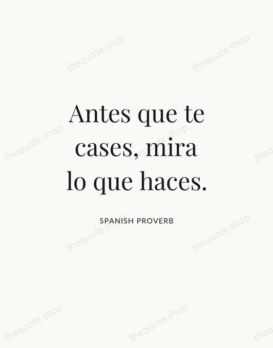 Antes que te cases, mira lo que haces. — Spanish Proverb | Printable Wall Art — Atelier Serif