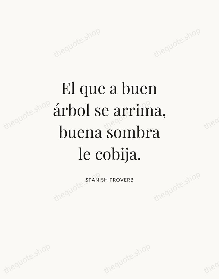 El que a buen árbol se arrima, buena sombra le cobija. — Spanish Proverb | Printable Wall Art — Atelier Serif
