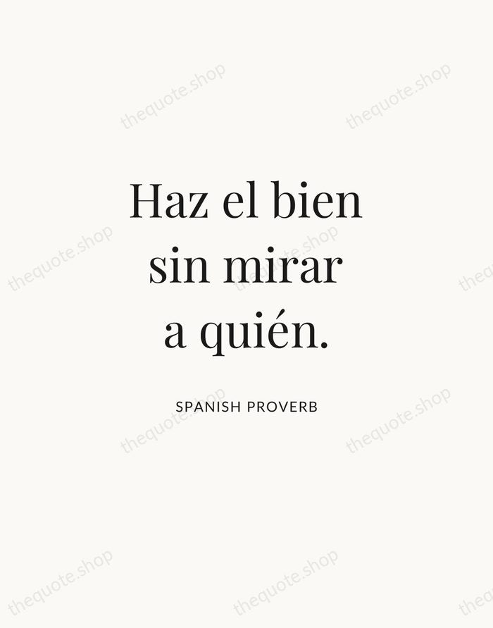 Haz el bien sin mirar a quién. — Spanish Proverb | Printable Wall Art — Atelier Serif