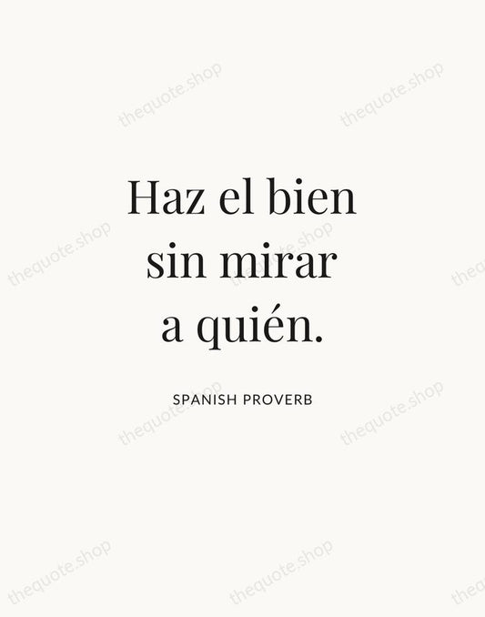 Haz el bien sin mirar a quién. — Spanish Proverb | Printable Wall Art — Atelier Serif