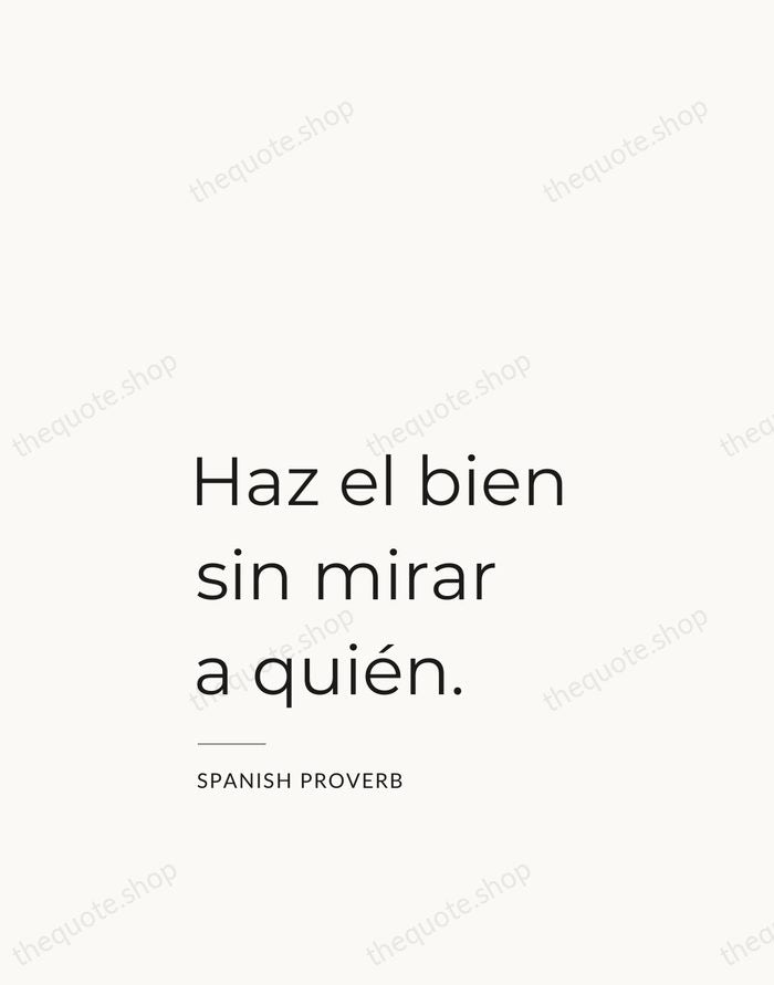 Haz el bien sin mirar a quién. — Spanish Proverb — Studio Left