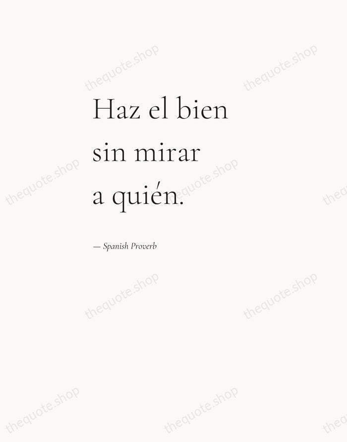 Haz el bien sin mirar a quién. — Spanish Proverb — Editorial Left Serif