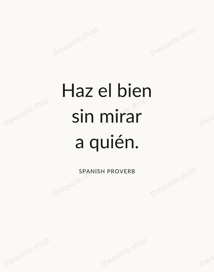 Haz el bien sin mirar a quién. — Spanish Proverb — Modern Sans Calm