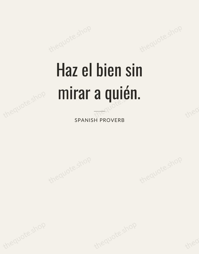 Haz el bien sin mirar a quién. — Spanish Proverb — Letterpress Caps