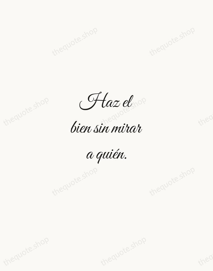 Haz el bien sin mirar a quién. — Spanish Proverb — Script Whisper