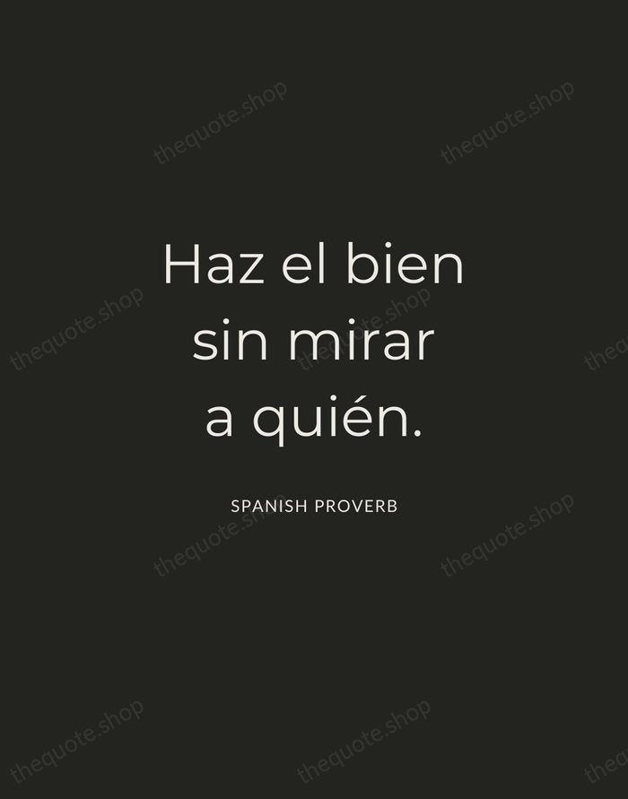 Haz el bien sin mirar a quién. — Spanish Proverb — Charcoal Sans