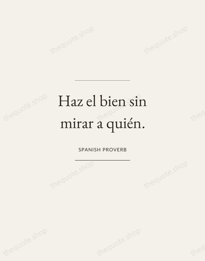 Haz el bien sin mirar a quién. — Spanish Proverb — Gallery Frame