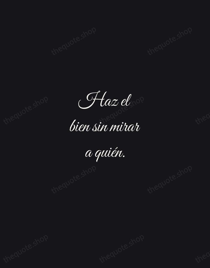 Haz el bien sin mirar a quién. — Spanish Proverb — Night Script