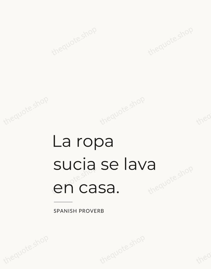 La ropa sucia se lava en casa. — Spanish Proverb — Studio Left