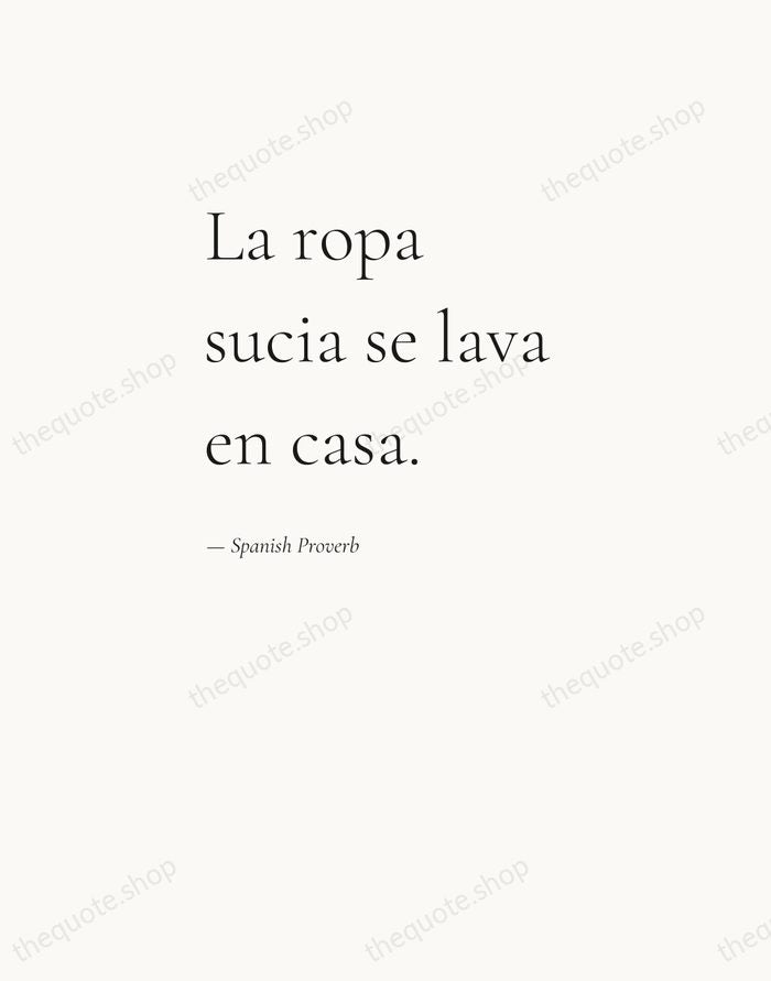 La ropa sucia se lava en casa. — Spanish Proverb — Editorial Left Serif