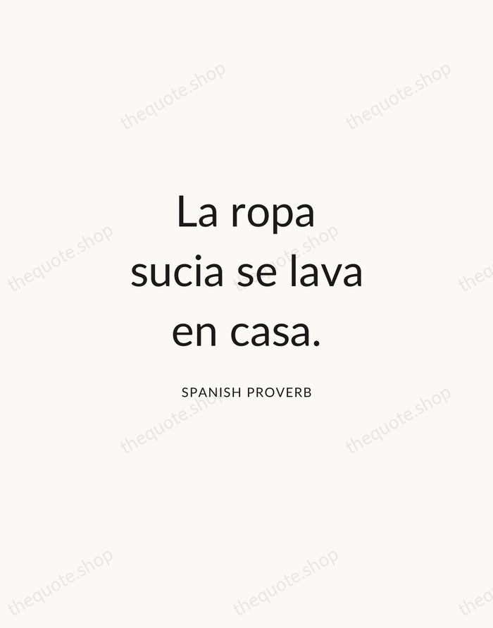 La ropa sucia se lava en casa. — Spanish Proverb — Modern Sans Calm