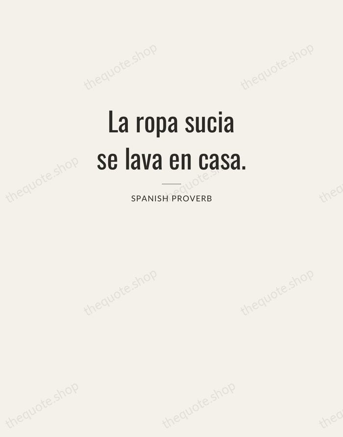 La ropa sucia se lava en casa. — Spanish Proverb — Letterpress Caps