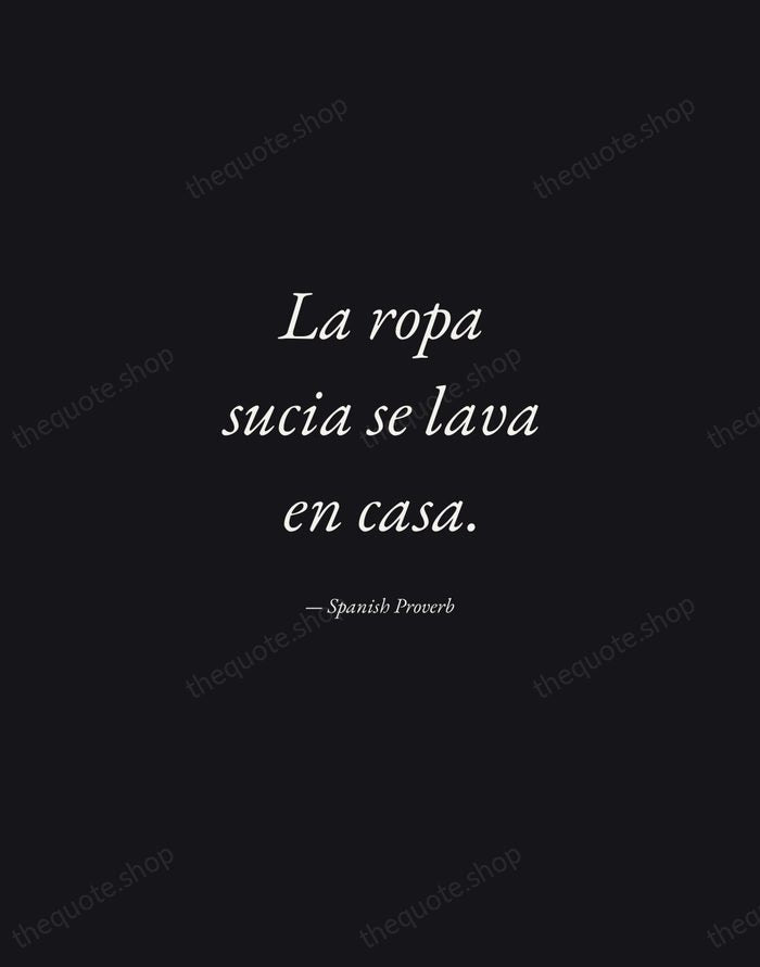 La ropa sucia se lava en casa. — Spanish Proverb — Manuscript Italic
