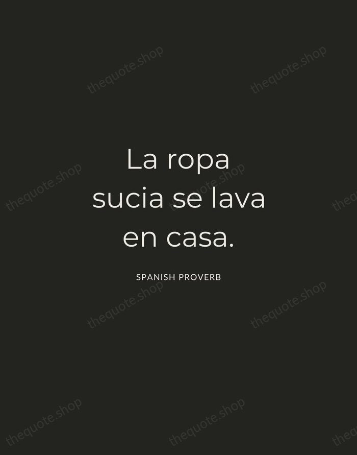 La ropa sucia se lava en casa. — Spanish Proverb — Charcoal Sans