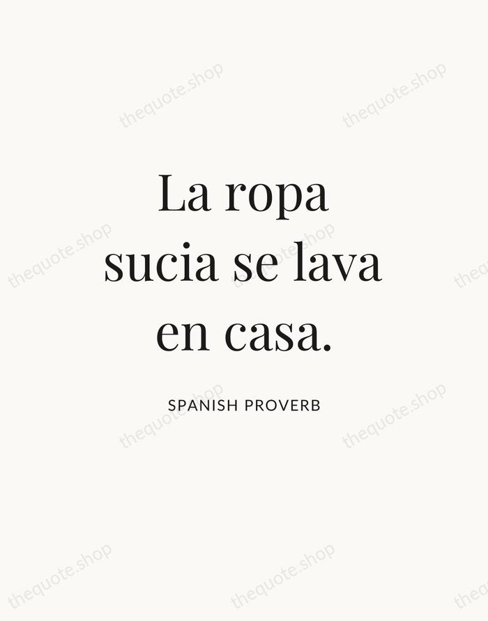La ropa sucia se lava en casa. — Spanish Proverb — Statement Serif
