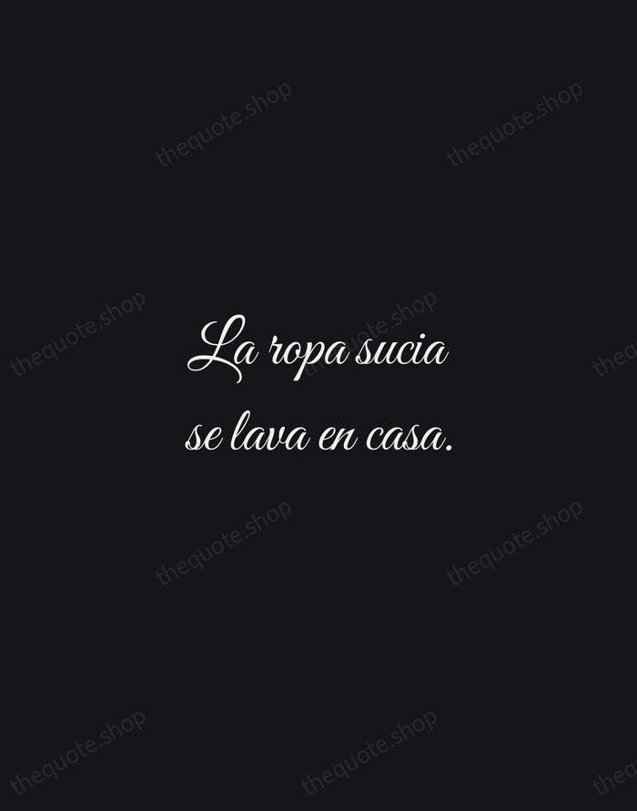 La ropa sucia se lava en casa. — Spanish Proverb — Night Script
