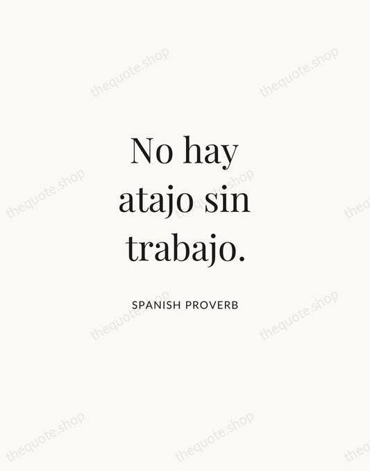 No hay atajo sin trabajo. — Spanish Proverb | Printable Wall Art — Atelier Serif