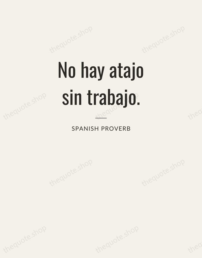 No hay atajo sin trabajo. — Spanish Proverb — Letterpress Caps