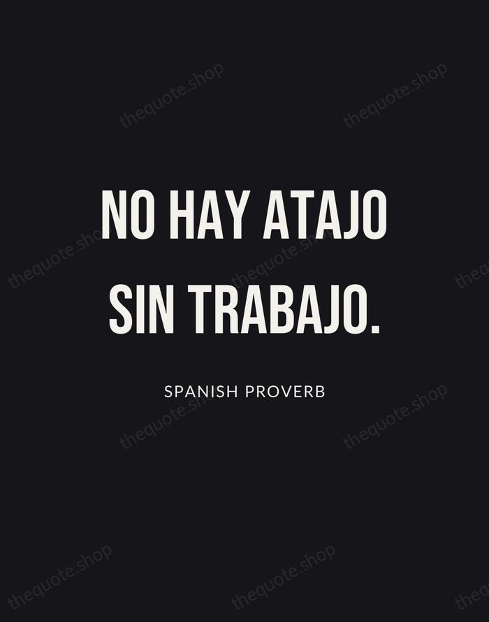 No hay atajo sin trabajo. — Spanish Proverb | Printable Wall Art — Poster Condensed