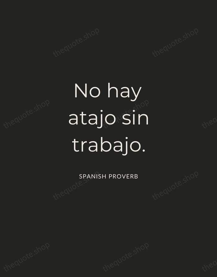 No hay atajo sin trabajo. — Spanish Proverb — Charcoal Sans