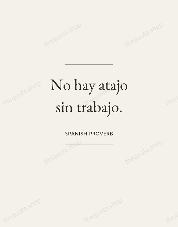No hay atajo sin trabajo. — Spanish Proverb — Gallery Frame