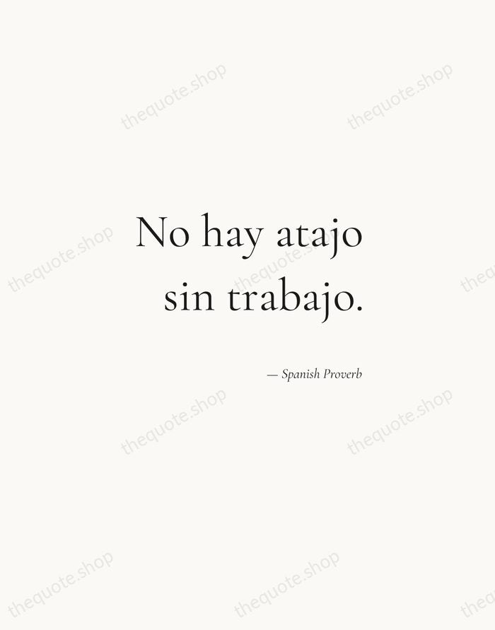 No hay atajo sin trabajo. — Spanish Proverb — Soft Serif Right
