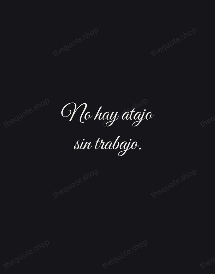 No hay atajo sin trabajo. — Spanish Proverb — Night Script