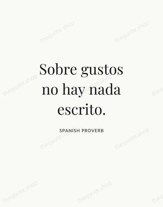 Sobre gustos no hay nada escrito. — Spanish Proverb | Printable Wall Art — Atelier Serif