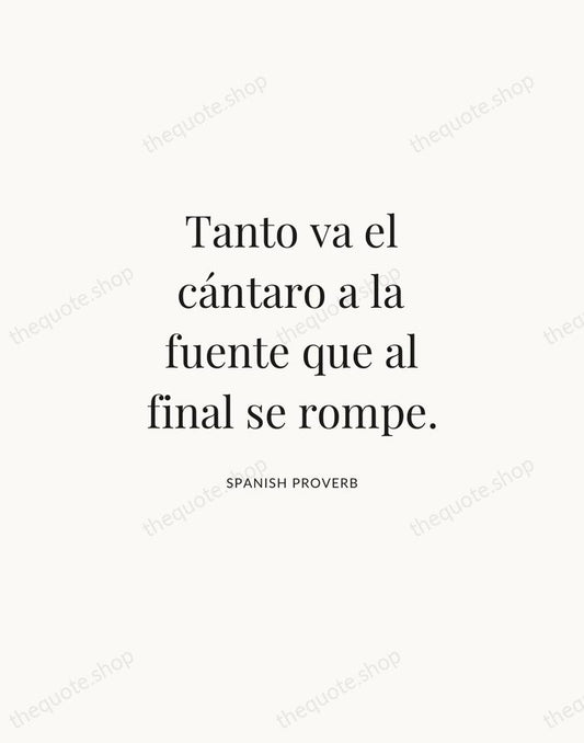 Tanto va el cántaro a la fuente que al final se rompe. — Spanish Proverb | Printable Wall Art — Atelier Serif