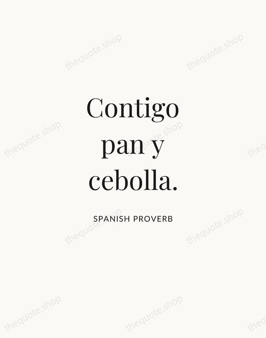 Contigo pan y cebolla. — Spanish Proverb | Printable Wall Art — Atelier Serif