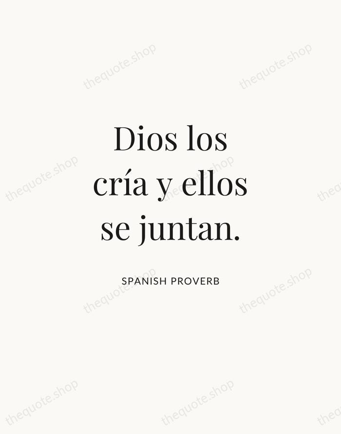 Dios los cría y ellos se juntan. — Spanish Proverb | Printable Wall Art — Atelier Serif