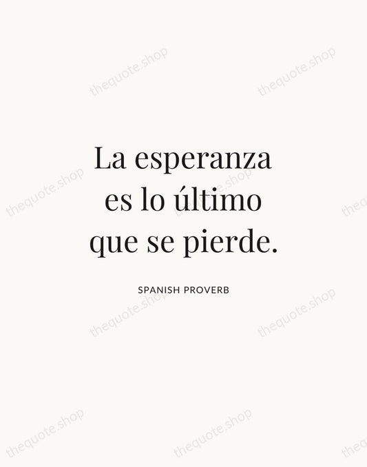 La esperanza es lo último que se pierde. — Spanish Proverb | Printable Wall Art — Atelier Serif